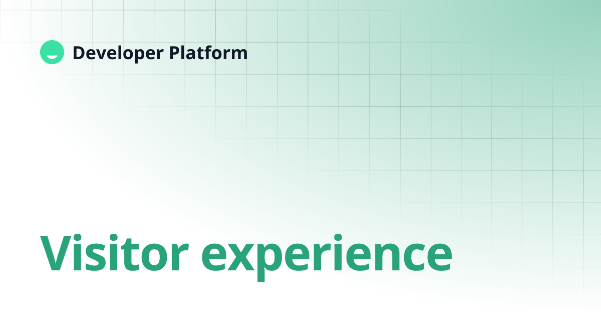 Visitor experience | Developer Platform
